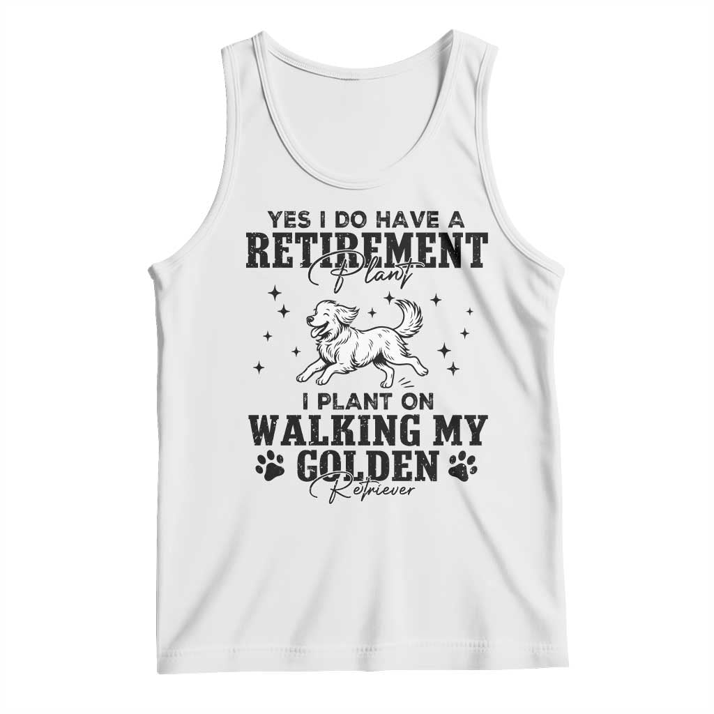 Funny I Plan On Walking My Golden Retriever Tank Top Retirement Gift For Dog Lover TS12 White Print Your Wear