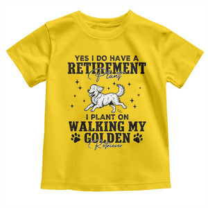 Funny I Plan On Walking My Golden Retriever Toddler T Shirt Retirement Gift For Dog Lover TS12 Daisy Print Your Wear