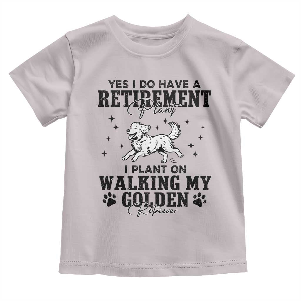 Funny I Plan On Walking My Golden Retriever Toddler T Shirt Retirement Gift For Dog Lover TS12 Ice Gray Print Your Wear