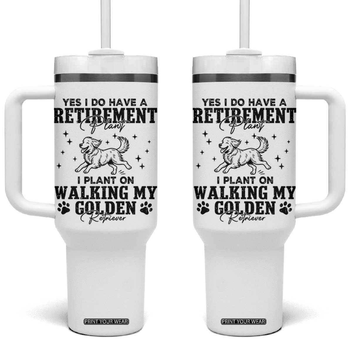 Funny I Plan On Walking My Golden Retriever Tumbler With Handle Retirement Gift For Dog Lover TS12 One Size: 40 oz White Print Your Wear