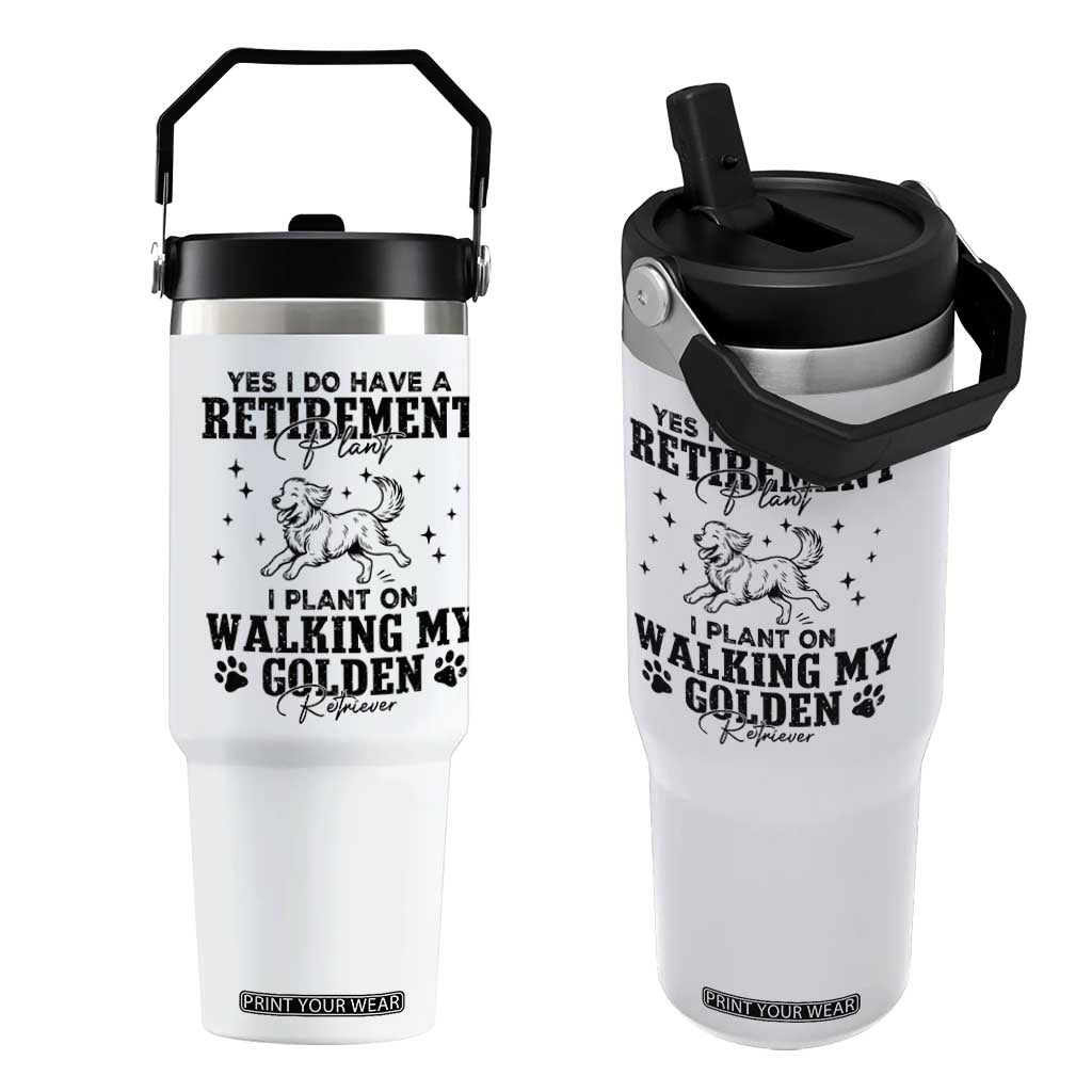 Funny I Plan On Walking My Golden Retriever Flip Straw Tumbler Retirement Gift For Dog Lover TS12 One Size: 30 oz White Print Your Wear