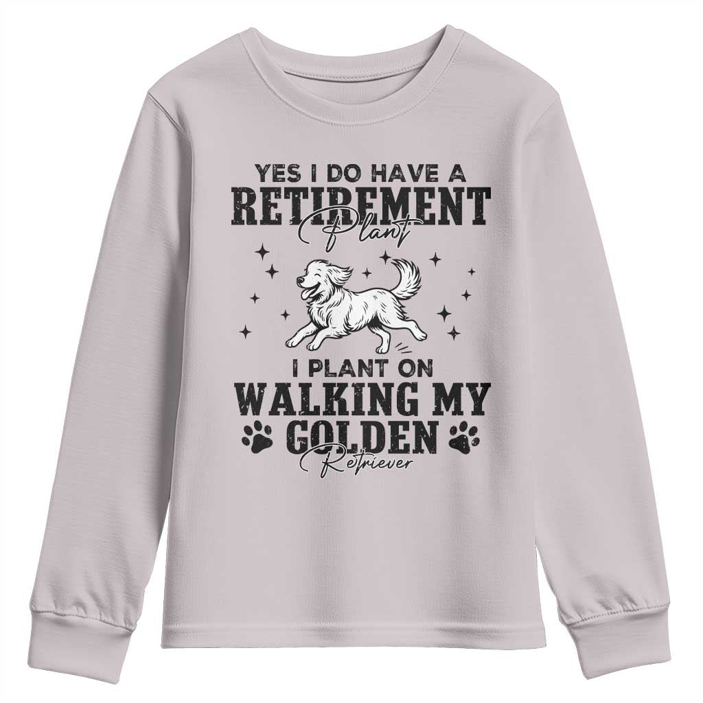 Funny I Plan On Walking My Golden Retriever Youth Sweatshirt Retirement Gift For Dog Lover TS12 Ice Gray Print Your Wear