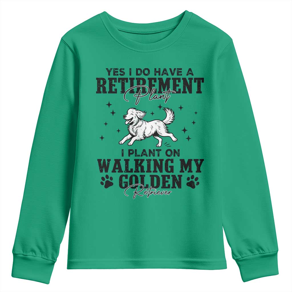 Funny I Plan On Walking My Golden Retriever Youth Sweatshirt Retirement Gift For Dog Lover TS12 Irish Green Print Your Wear