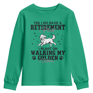 Funny I Plan On Walking My Golden Retriever Youth Sweatshirt Retirement Gift For Dog Lover TS12 Irish Green Print Your Wear