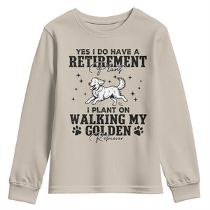 Funny I Plan On Walking My Golden Retriever Youth Sweatshirt Retirement Gift For Dog Lover TS12 Sand Print Your Wear