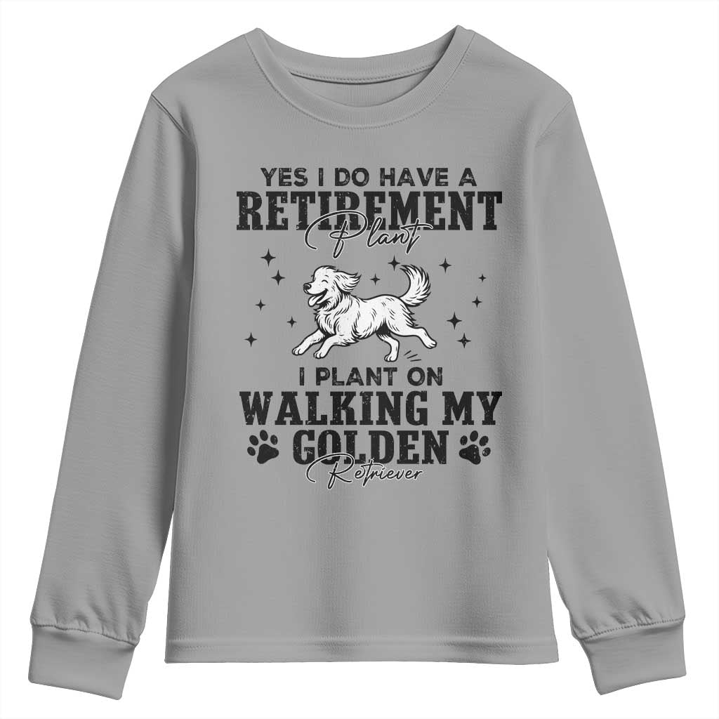 Funny I Plan On Walking My Golden Retriever Youth Sweatshirt Retirement Gift For Dog Lover TS12 Sport Gray Print Your Wear