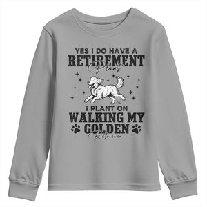 Funny I Plan On Walking My Golden Retriever Youth Sweatshirt Retirement Gift For Dog Lover TS12 Sport Gray Print Your Wear