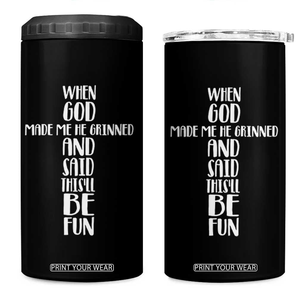 When God Made Me He Grinned And Said This Will Be Fun 4 in 1 Can Cooler Tumbler Funny Christian Faith TS12 One Size: 16 oz Black Print Your Wear