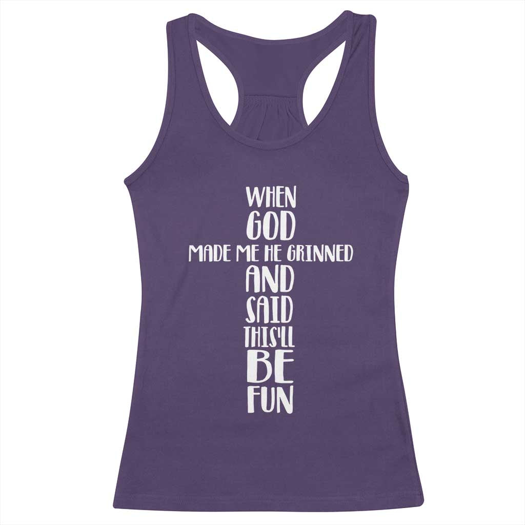 When God Made Me He Grinned And Said This Will Be Fun Racerback Tank Top Funny Christian Faith TS12 Purple Print Your Wear