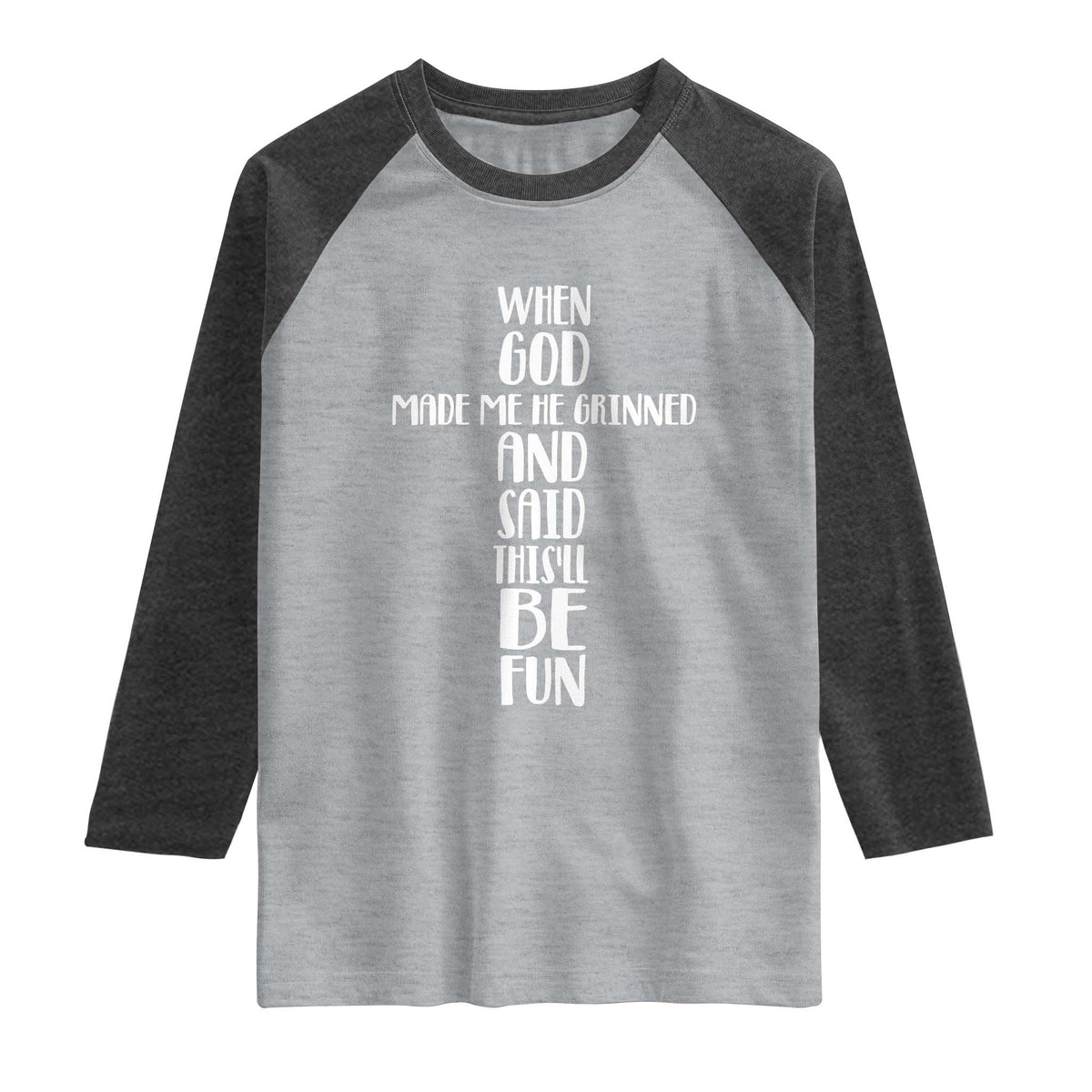 When God Made Me He Grinned And Said This Will Be Fun Raglan Shirt Funny Christian Faith TS12 Heather Gray Heather Charcoal Print Your Wear