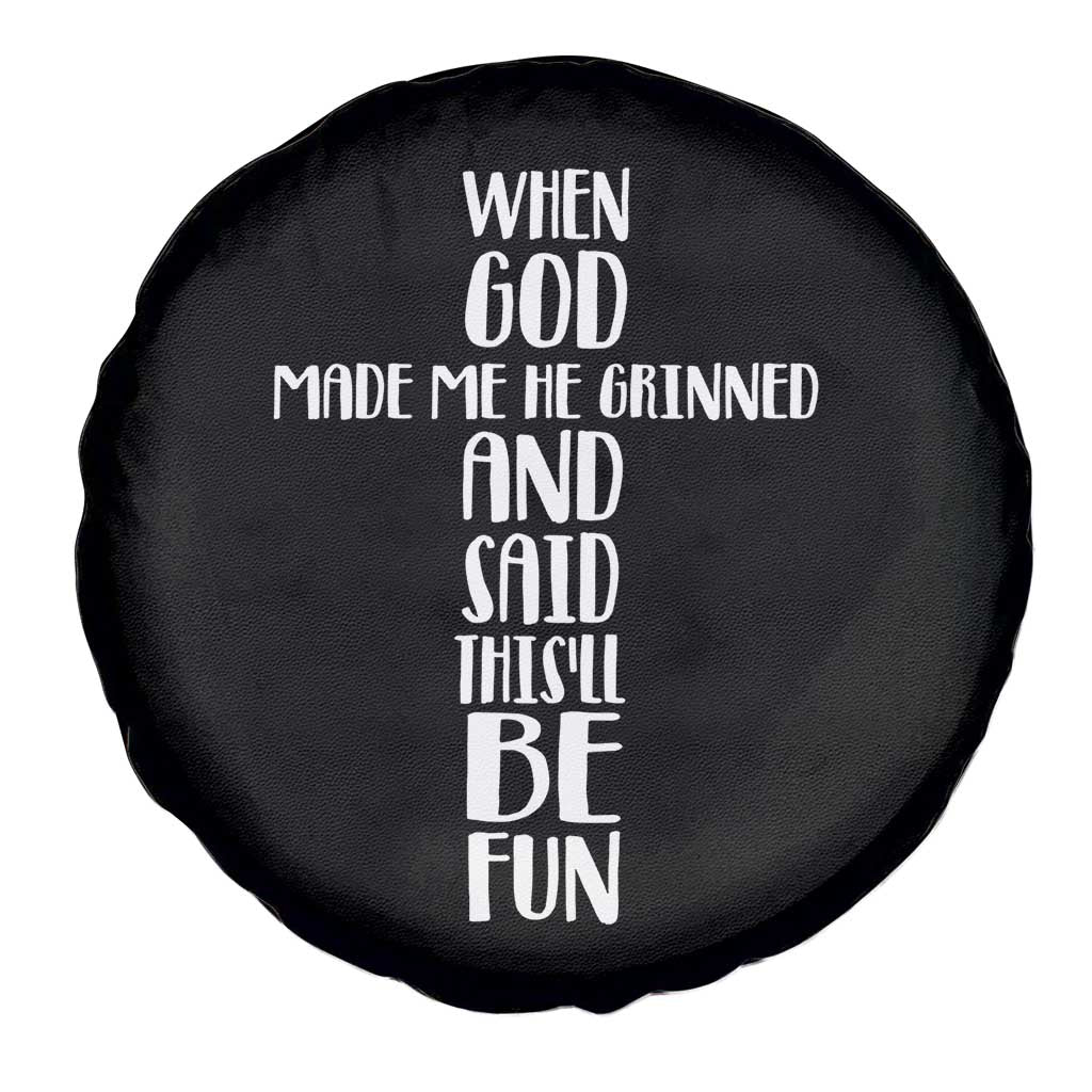 When God Made Me He Grinned And Said This Will Be Fun Spare Tire Cover Funny Christian Faith TS12 Print Your Wear