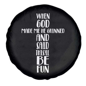 When God Made Me He Grinned And Said This Will Be Fun Spare Tire Cover Funny Christian Faith TS12 Print Your Wear
