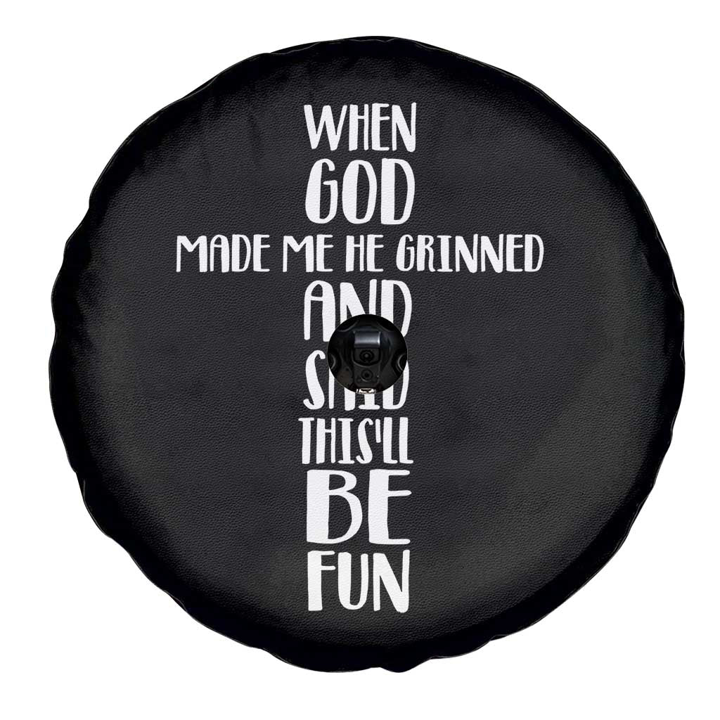 When God Made Me He Grinned And Said This Will Be Fun Spare Tire Cover Funny Christian Faith TS12 Print Your Wear