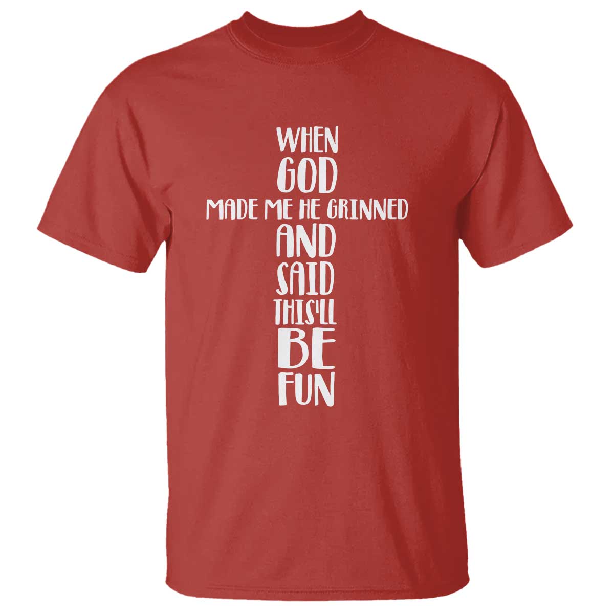When God Made Me He Grinned And Said This Will Be Fun T Shirt Funny Christian Faith TS12 Red Print Your Wear