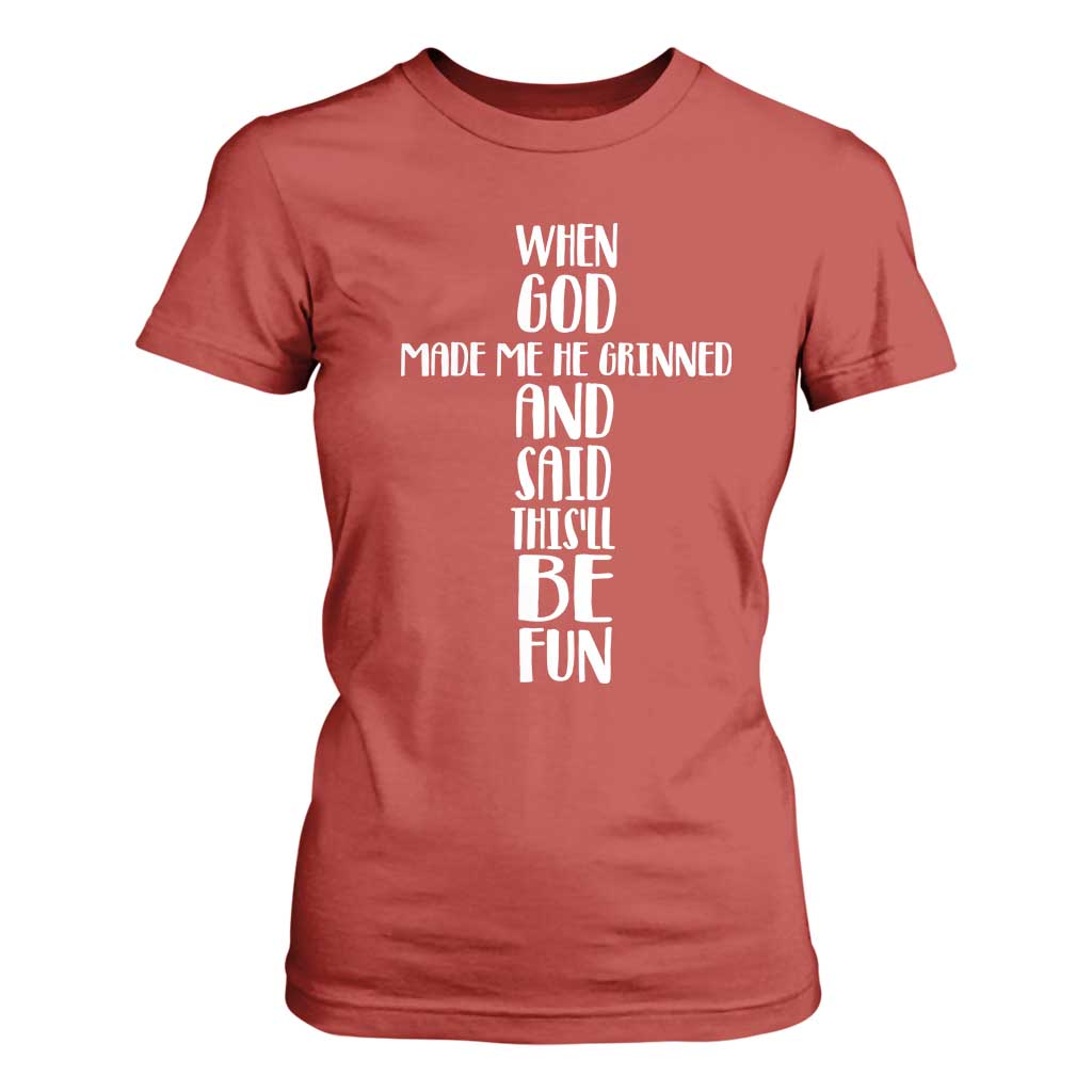 When God Made Me He Grinned And Said This Will Be Fun T Shirt For Women Funny Christian Faith TS12 Red Print Your Wear