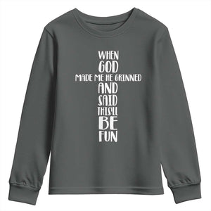 When God Made Me He Grinned And Said This Will Be Fun Youth Sweatshirt Funny Christian Faith TS12 Dark Heather Print Your Wear