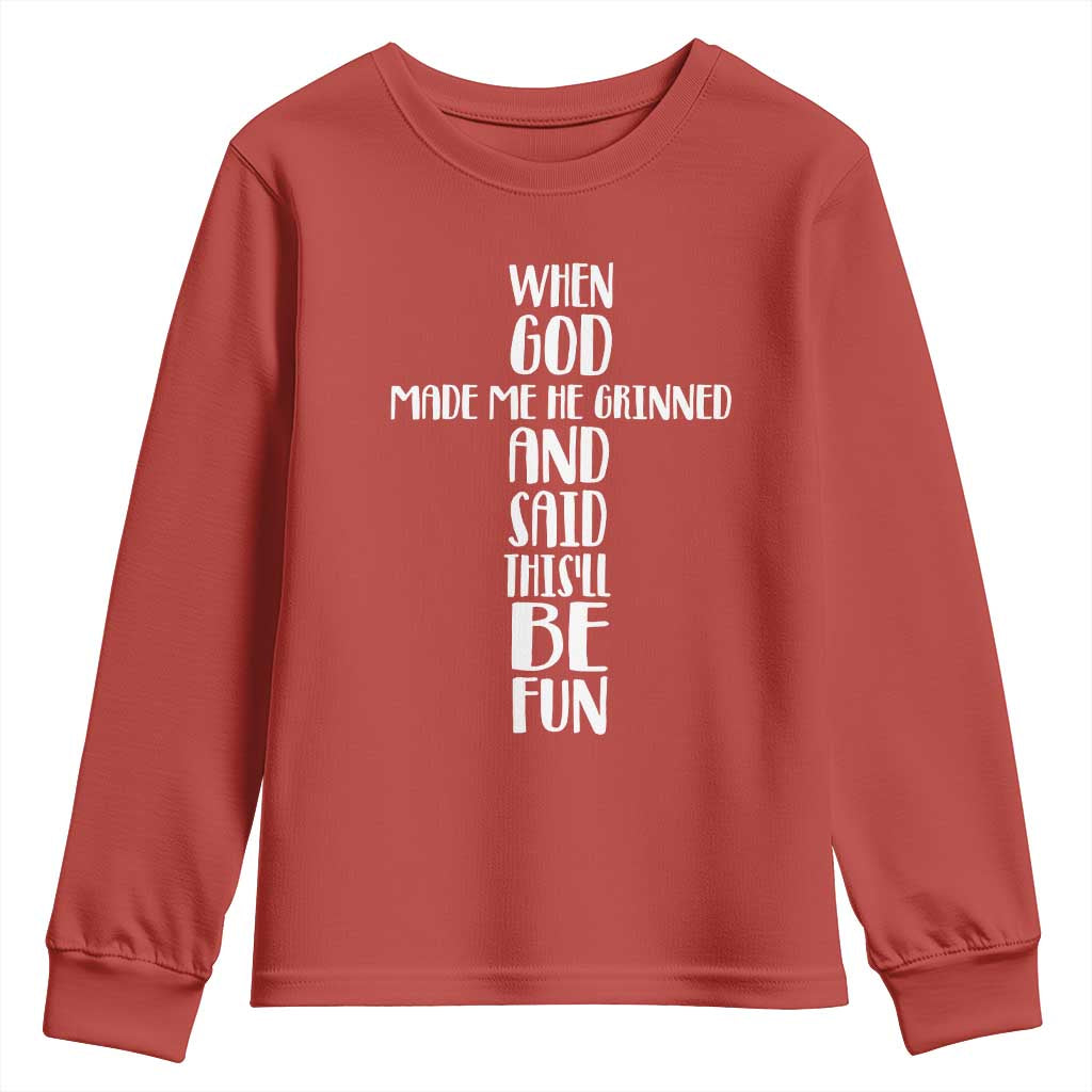 When God Made Me He Grinned And Said This Will Be Fun Youth Sweatshirt Funny Christian Faith TS12 Red Print Your Wear