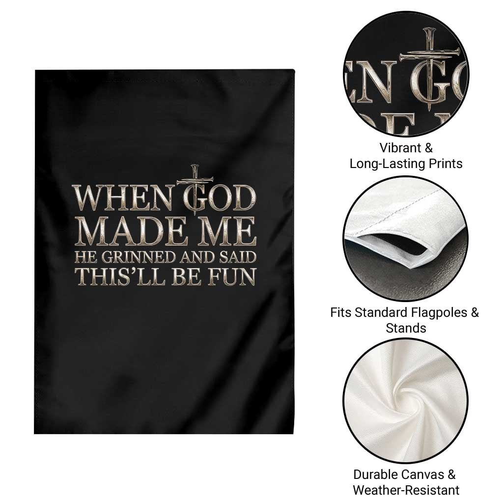 Funny Christian Saying Garden Flag When God Made Me He Grinned And Said This Will Be Fun TS12 Print Your Wear