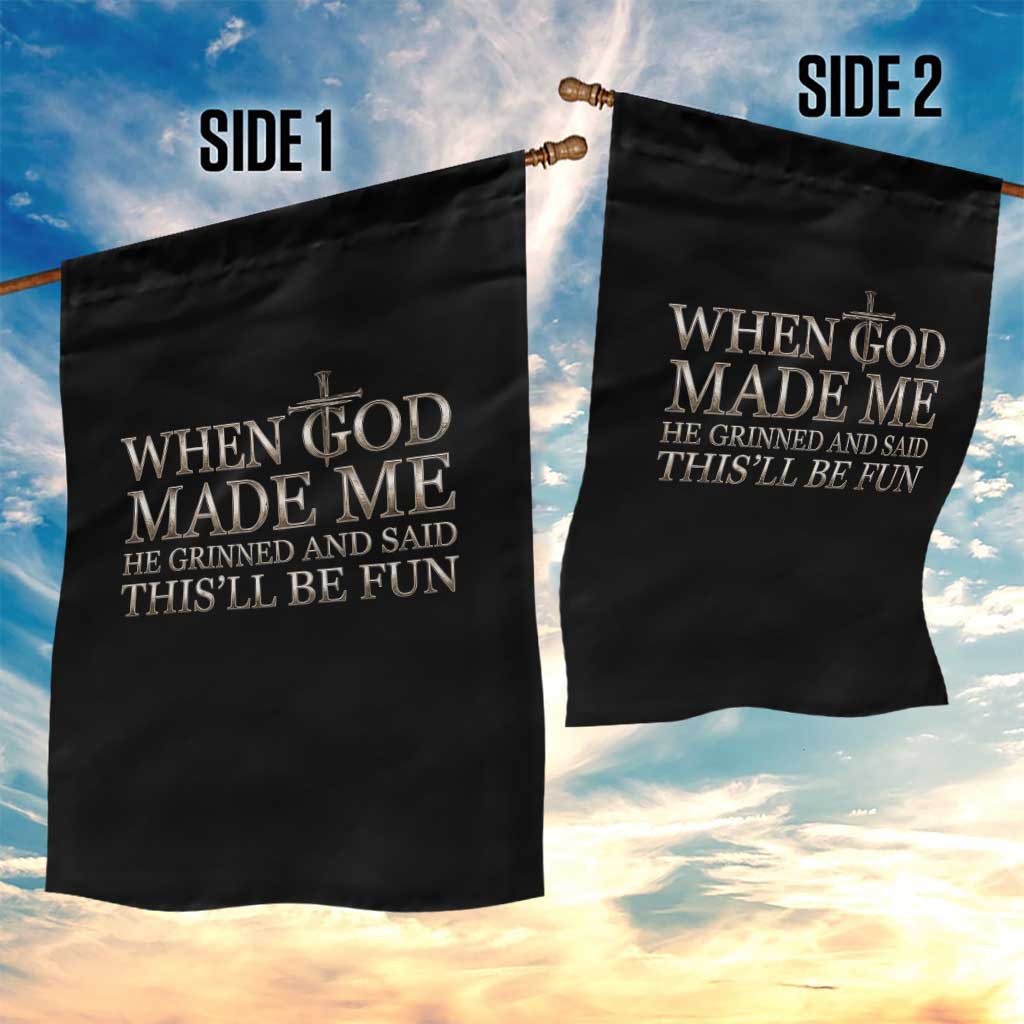 Funny Christian Saying Garden Flag When God Made Me He Grinned And Said This Will Be Fun TS12 Print Your Wear
