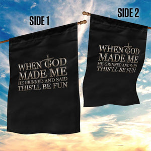 Funny Christian Saying Garden Flag When God Made Me He Grinned And Said This Will Be Fun TS12 Print Your Wear