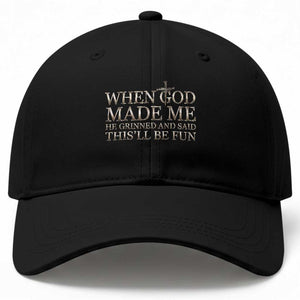 Funny Christian Saying Baseball Cap When God Made Me He Grinned And Said This Will Be Fun TS12 Print Your Wear
