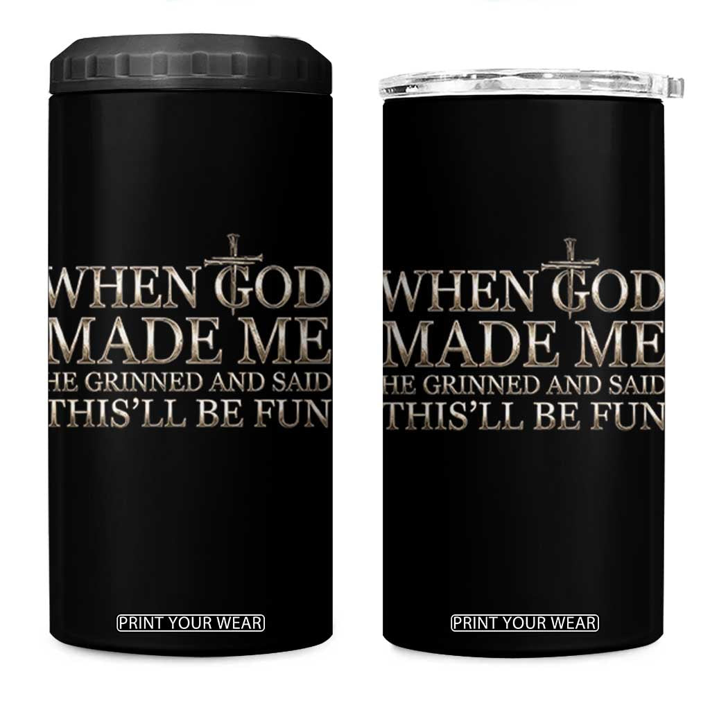 Funny Christian Saying 4 in 1 Can Cooler Tumbler When God Made Me He Grinned And Said This Will Be Fun TS12 One Size: 16 oz Black Print Your Wear