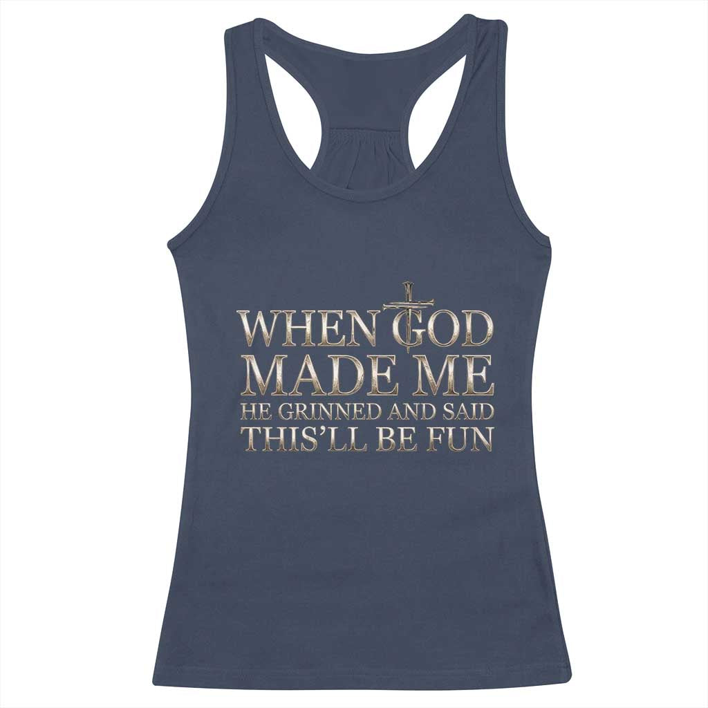 Funny Christian Saying Racerback Tank Top When God Made Me He Grinned And Said This Will Be Fun TS12 Navy Print Your Wear