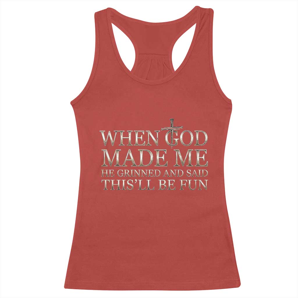 Funny Christian Saying Racerback Tank Top When God Made Me He Grinned And Said This Will Be Fun TS12 Red Print Your Wear