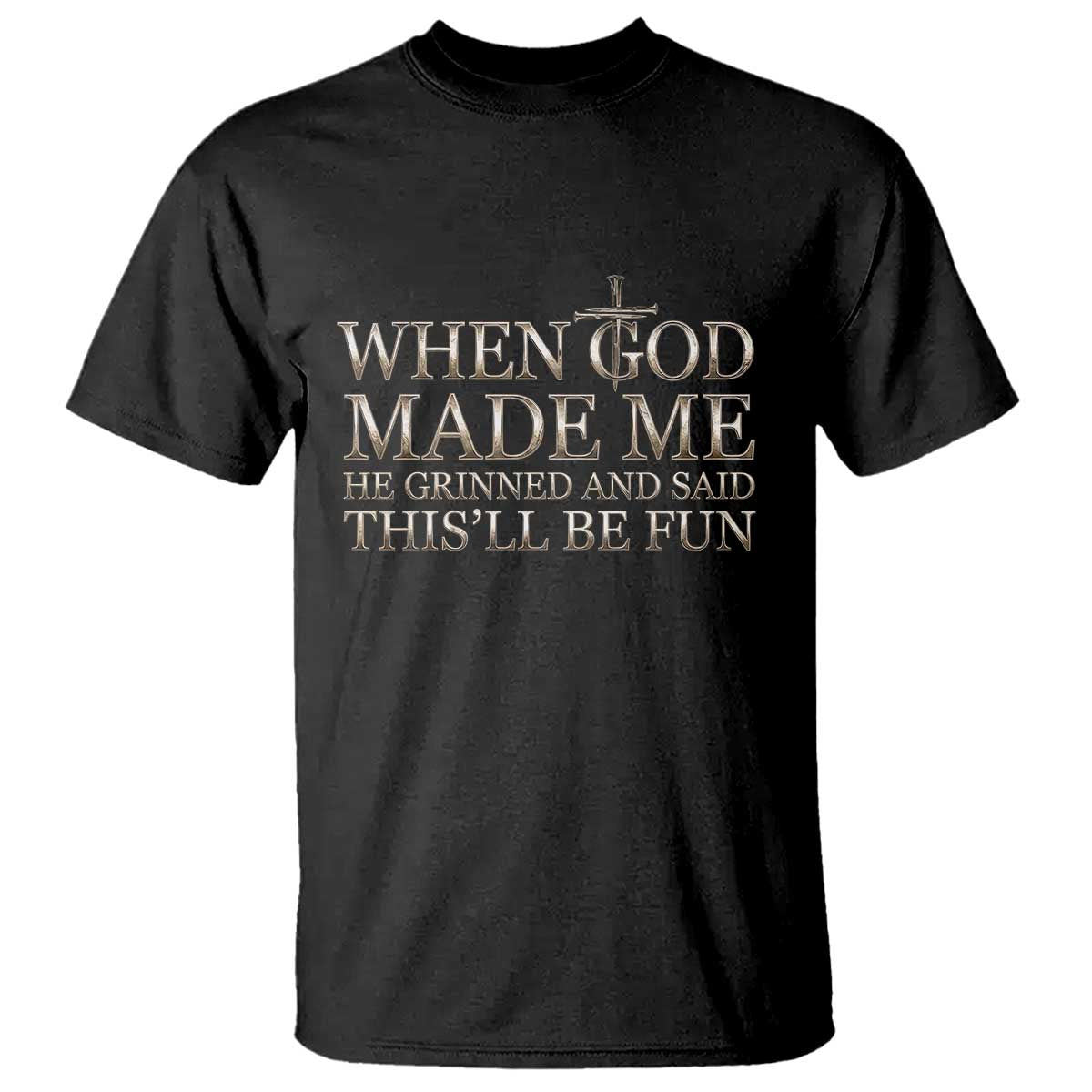 Funny Christian Saying T Shirt When God Made Me He Grinned And Said This Will Be Fun TS12 Black Print Your Wear