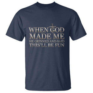 Funny Christian Saying T Shirt When God Made Me He Grinned And Said This Will Be Fun TS12 Navy Print Your Wear