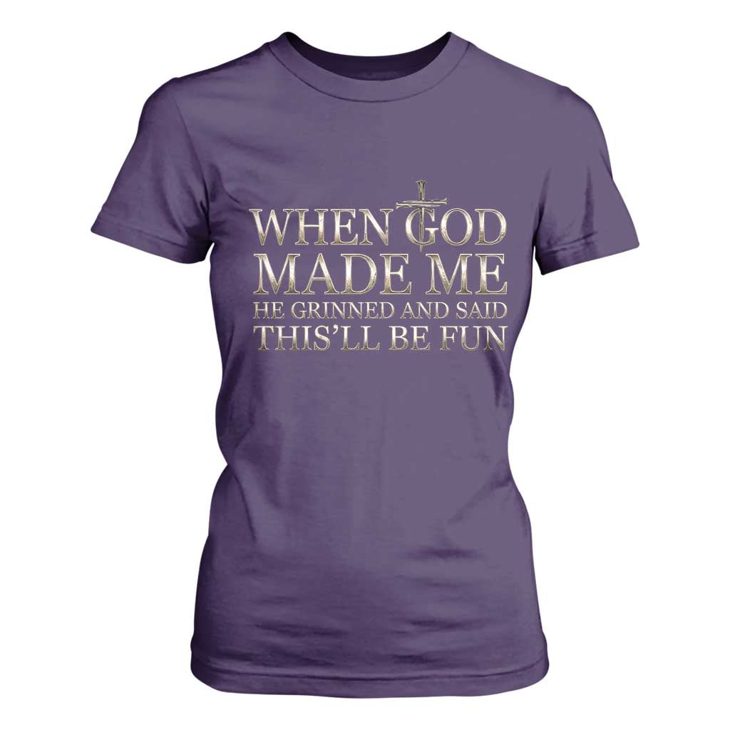 Funny Christian Saying T Shirt For Women When God Made Me He Grinned And Said This Will Be Fun TS12 Purple Print Your Wear