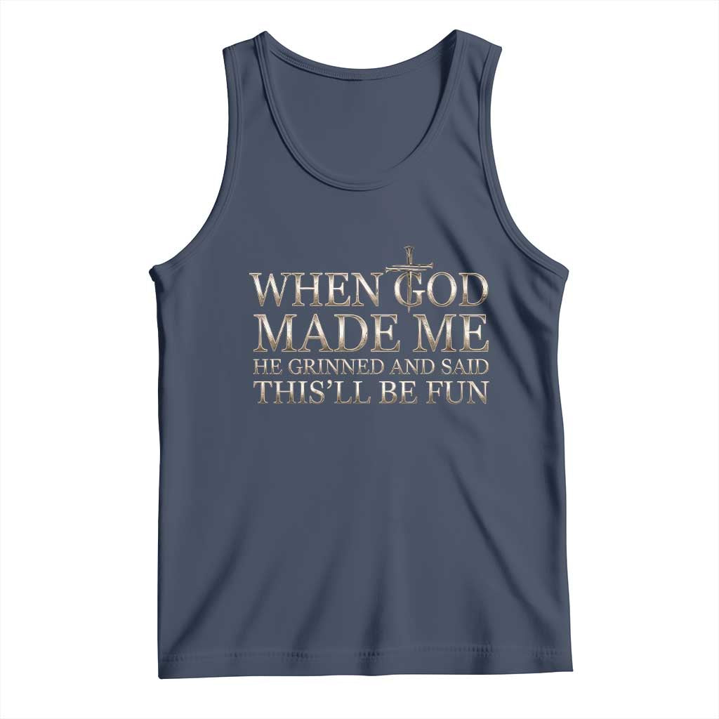 Funny Christian Saying Tank Top When God Made Me He Grinned And Said This Will Be Fun TS12 Navy Print Your Wear