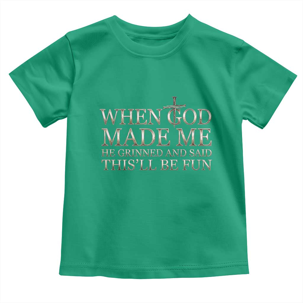 Funny Christian Saying Toddler T Shirt When God Made Me He Grinned And Said This Will Be Fun TS12 Irish Green Print Your Wear