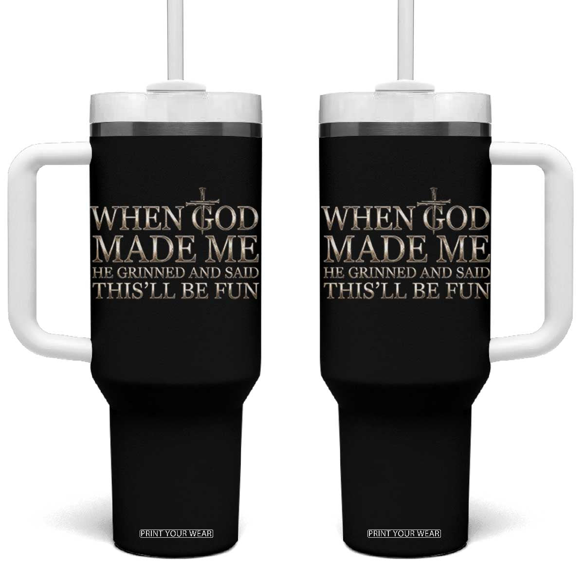 Funny Christian Saying Tumbler With Handle When God Made Me He Grinned And Said This Will Be Fun TS12 One Size: 40 oz Black Print Your Wear