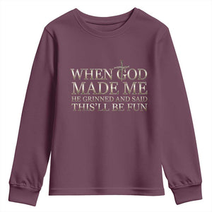 Funny Christian Saying Youth Sweatshirt When God Made Me He Grinned And Said This Will Be Fun TS12 Maroon Print Your Wear