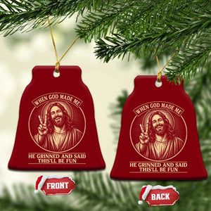 When God Made Me He Grinned And Said This Will Be Fun Ceramic Ornament Funny Christian Jesus TS12 Print Your Wear