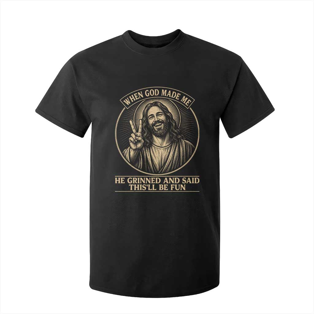 When God Made Me He Grinned And Said This Will Be Fun T Shirt For Kid Funny Christian Jesus TS12 Black Print Your Wear