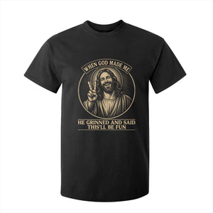 When God Made Me He Grinned And Said This Will Be Fun T Shirt For Kid Funny Christian Jesus TS12 Black Print Your Wear