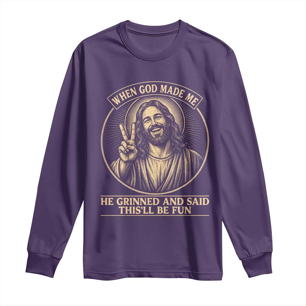 When God Made Me He Grinned And Said This Will Be Fun Long Sleeve Shirt Funny Christian Jesus TS12 Purple Print Your Wear