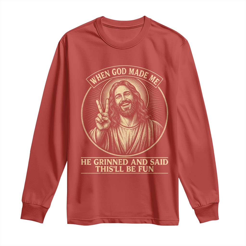 When God Made Me He Grinned And Said This Will Be Fun Long Sleeve Shirt Funny Christian Jesus TS12 Red Print Your Wear