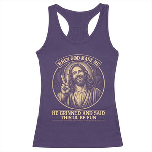 When God Made Me He Grinned And Said This Will Be Fun Racerback Tank Top Funny Christian Jesus TS12 Purple Print Your Wear
