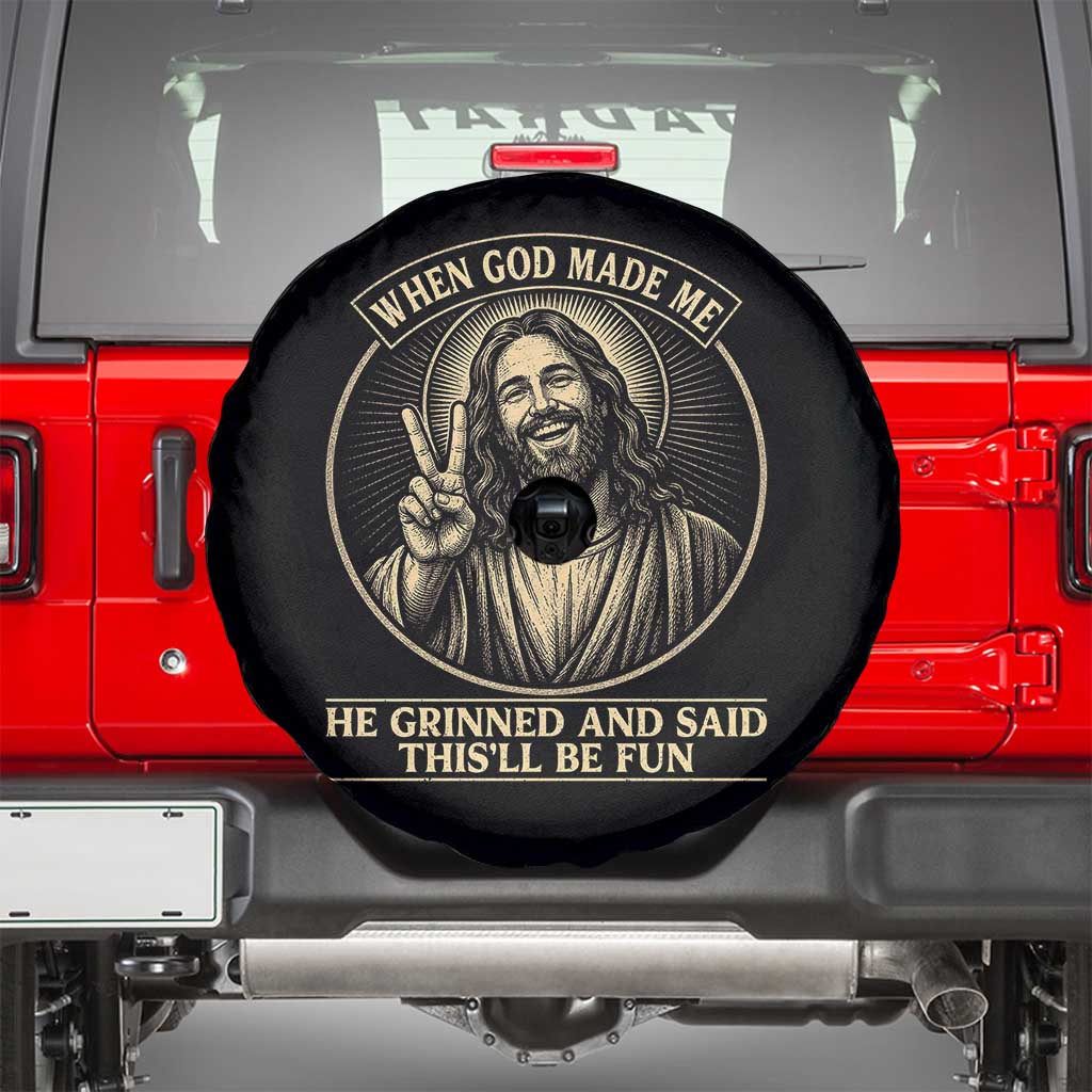 When God Made Me He Grinned And Said This Will Be Fun Spare Tire Cover Funny Christian Jesus TS12 Black Print Your Wear