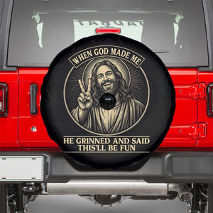 When God Made Me He Grinned And Said This Will Be Fun Spare Tire Cover Funny Christian Jesus TS12 Black Print Your Wear