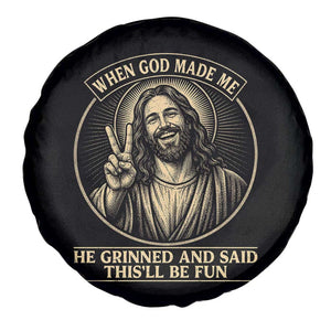 When God Made Me He Grinned And Said This Will Be Fun Spare Tire Cover Funny Christian Jesus TS12 Print Your Wear