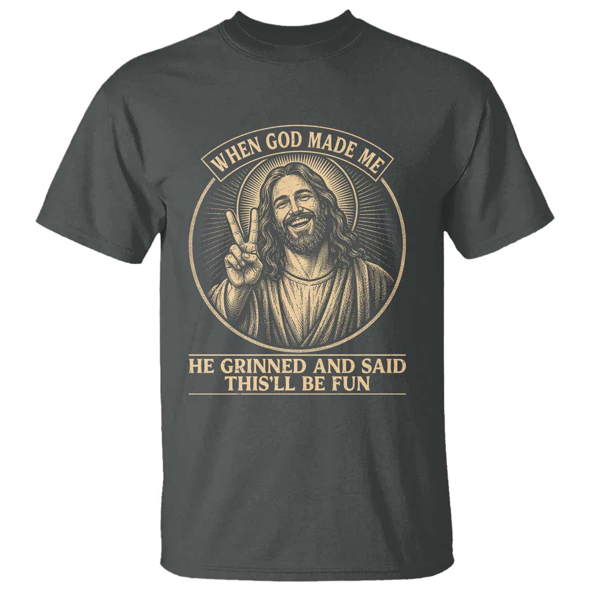 When God Made Me He Grinned And Said This Will Be Fun T Shirt Funny Christian Jesus TS12 Dark Heather Print Your Wear