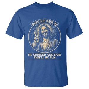 When God Made Me He Grinned And Said This Will Be Fun T Shirt Funny Christian Jesus TS12 Royal Blue Print Your Wear