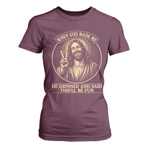 When God Made Me He Grinned And Said This Will Be Fun T Shirt For Women Funny Christian Jesus TS12 Maroon Print Your Wear