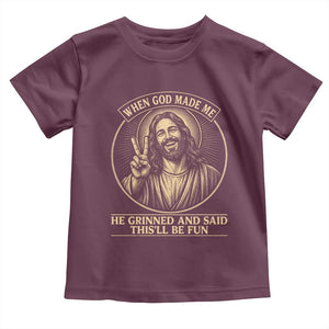 When God Made Me He Grinned And Said This Will Be Fun Toddler T Shirt Funny Christian Jesus TS12 Maroon Print Your Wear