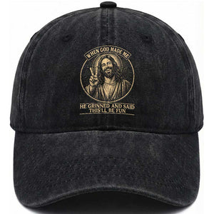 When God Made Me He Grinned And Said This Will Be Fun Washed Cotton Baseball Cap Funny Christian Jesus TS12 Print Your Wear