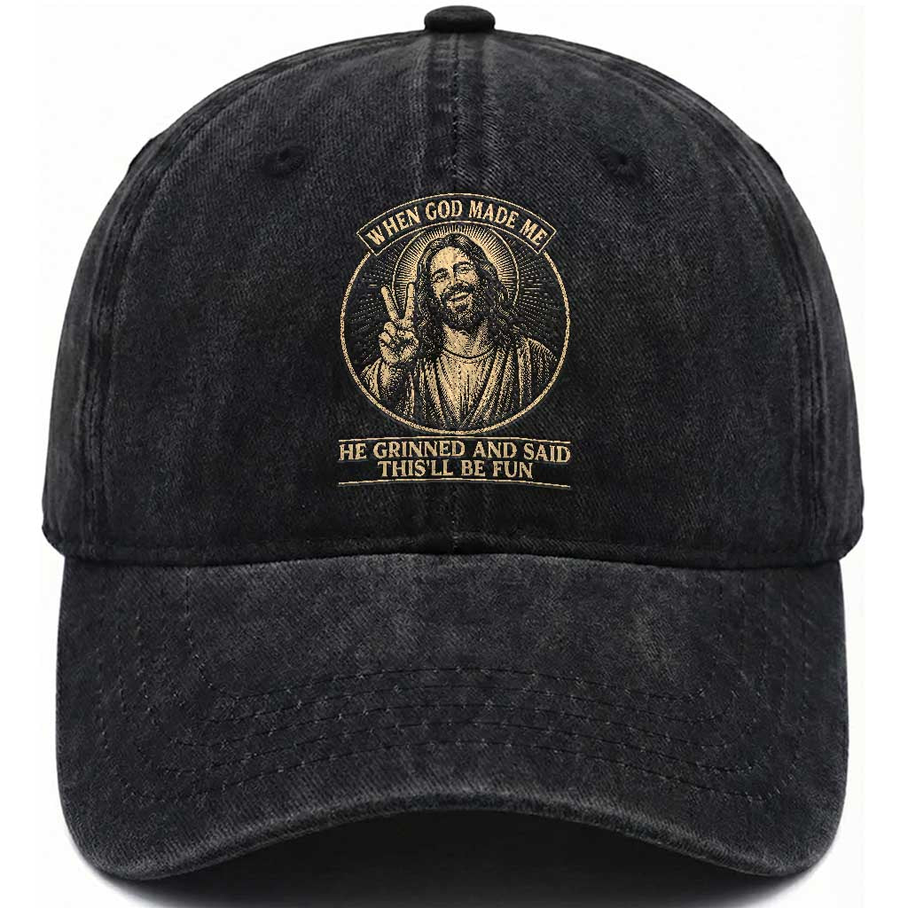 When God Made Me He Grinned And Said This Will Be Fun Washed Cotton Baseball Cap Funny Christian Jesus TS12 Print Your Wear